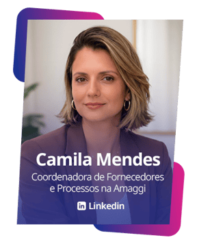 Camila Mendes _ Coordenadora de Fornecedores e Processos na Amaggi Camila Mendes _ Coordenadora de Fornecedores e Processos na Amaggi